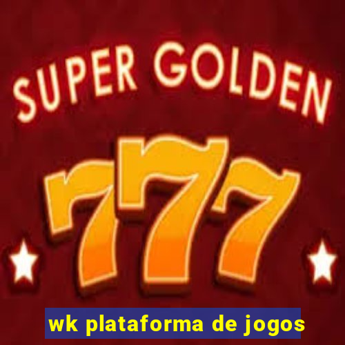 wk plataforma de jogos